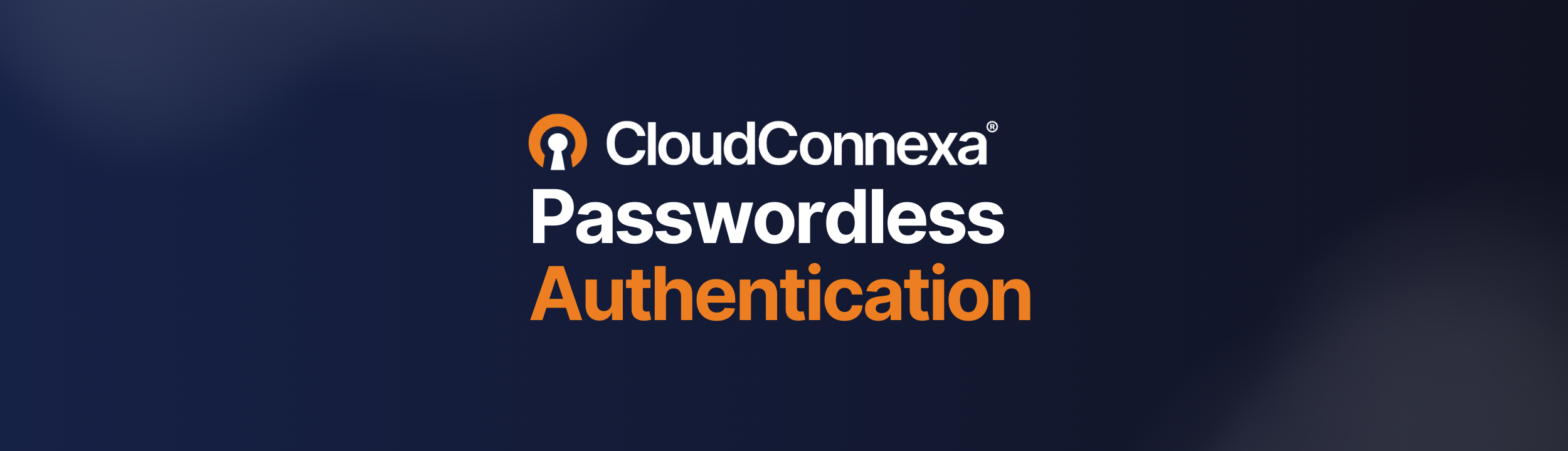 Passwordless Authentication for CloudConnexa: A Safer, Simpler Way to Prove Identity