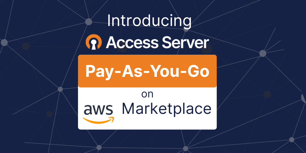 Introducing Access Server Pay-As-You-Go (PAYG) on AWS Marketplace